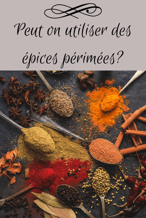 Peut-on utiliser des épices périmées